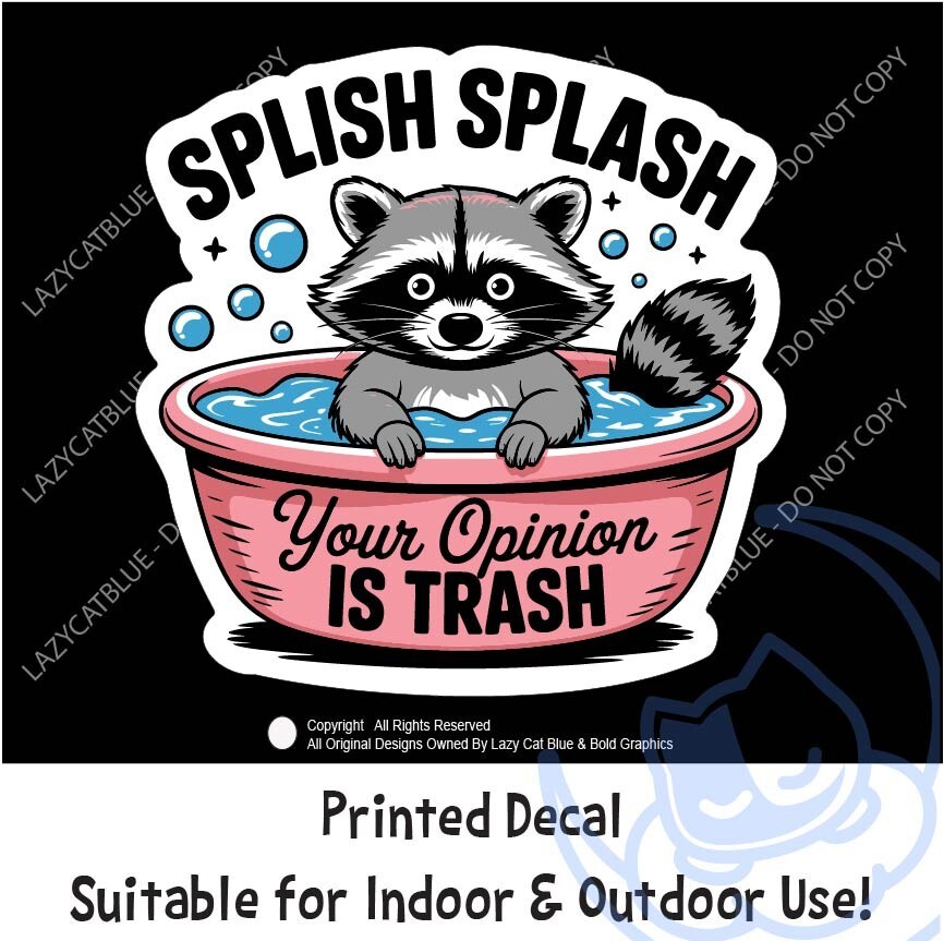 Your Opinion is Trash Decal Sticker Raccoon Bath Splash Garbage Panda Judge Life