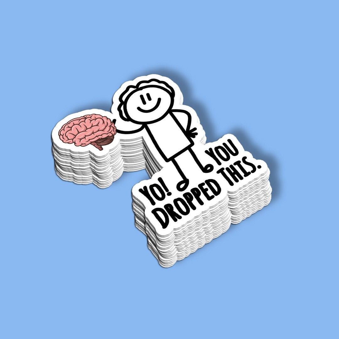 Funny “Yo, You Dropped This” Brain Vinyl Sticker