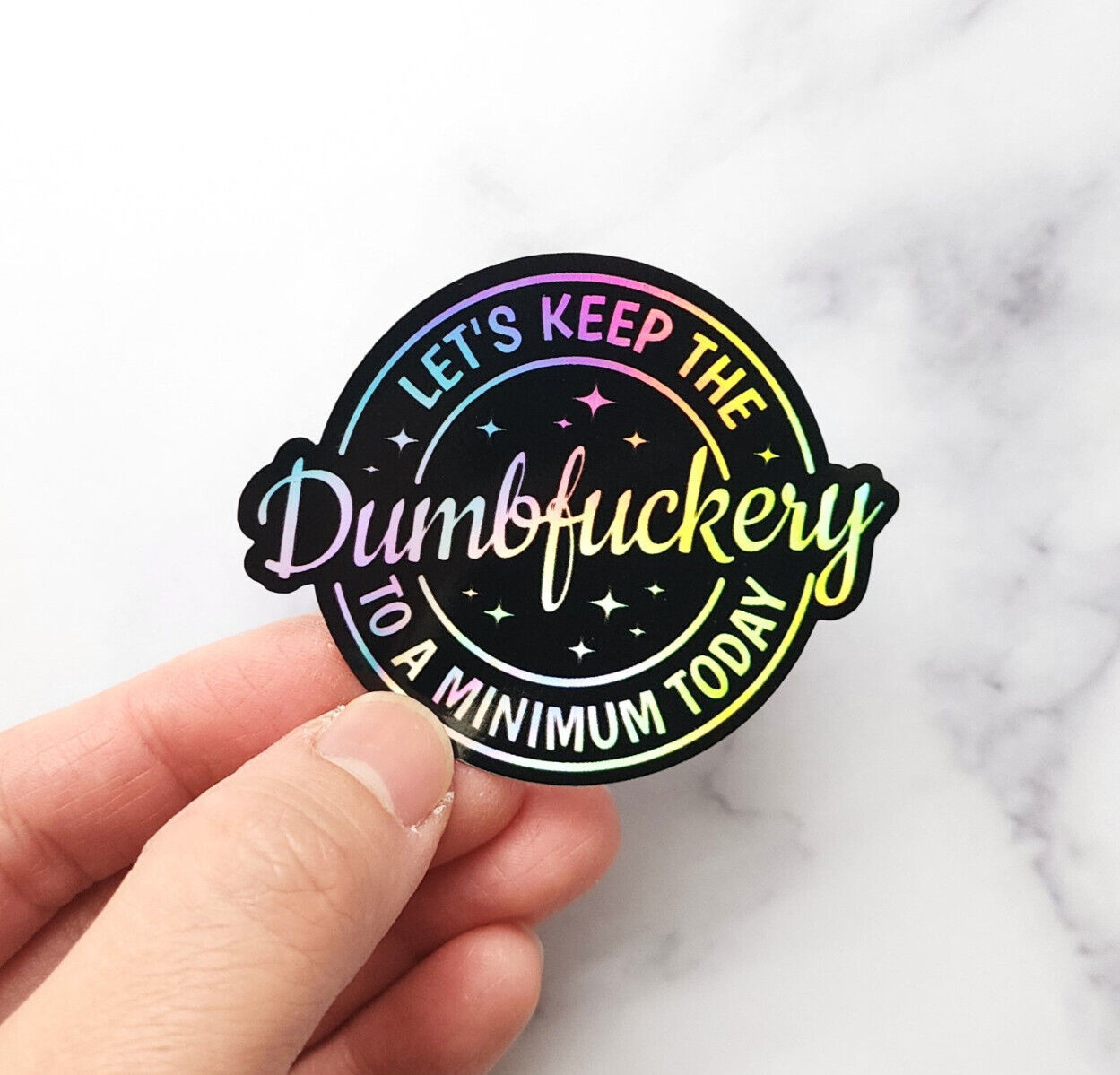 Keep The Dumbfuckery To A Minimum Holographic Sarcastic Funny Decal Sticker