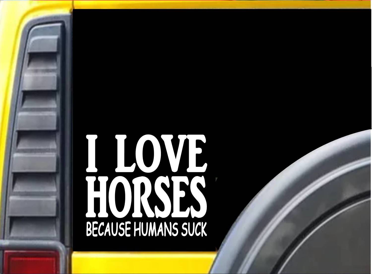 Horses because Humans Suck Sticker J946 6 inch horse decal