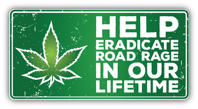 Help Eradicate Road Rage in Our Lifetime Marijuana Weed Car Bumper Sticker Decal