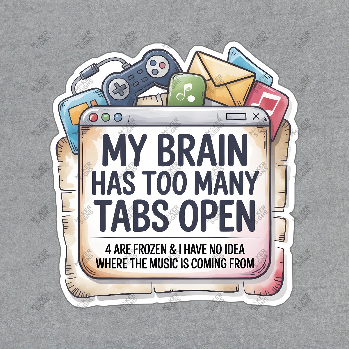 Humorous My Brain Has Too Many Tabs Open Sign Fun Decor for Tech #7502