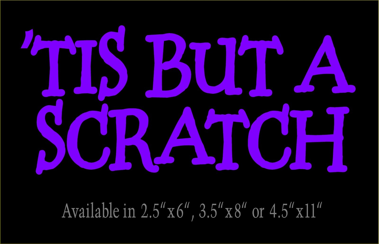 Tis But A Scratch Decal Monty Python Quote car truck window funny vinyl sticker