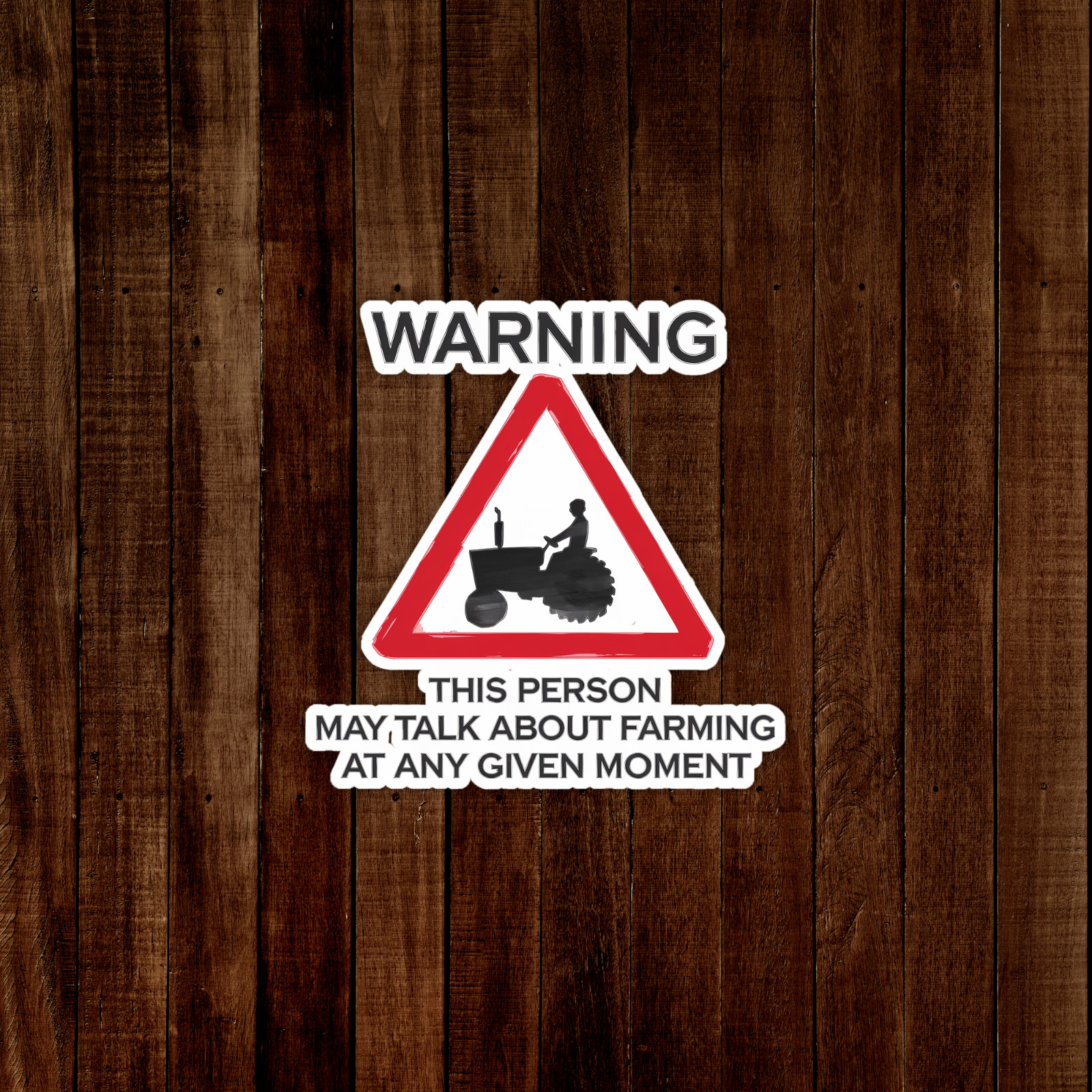 Warning Farming Sticker – Farmer Gift Funny Tractor Farm Sign Decal #918