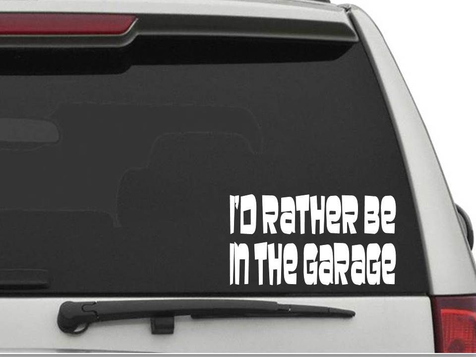 I’D RATHER BE IN THE GARAGE Sticker Decal FREE SHIPPING Car Truck CW288