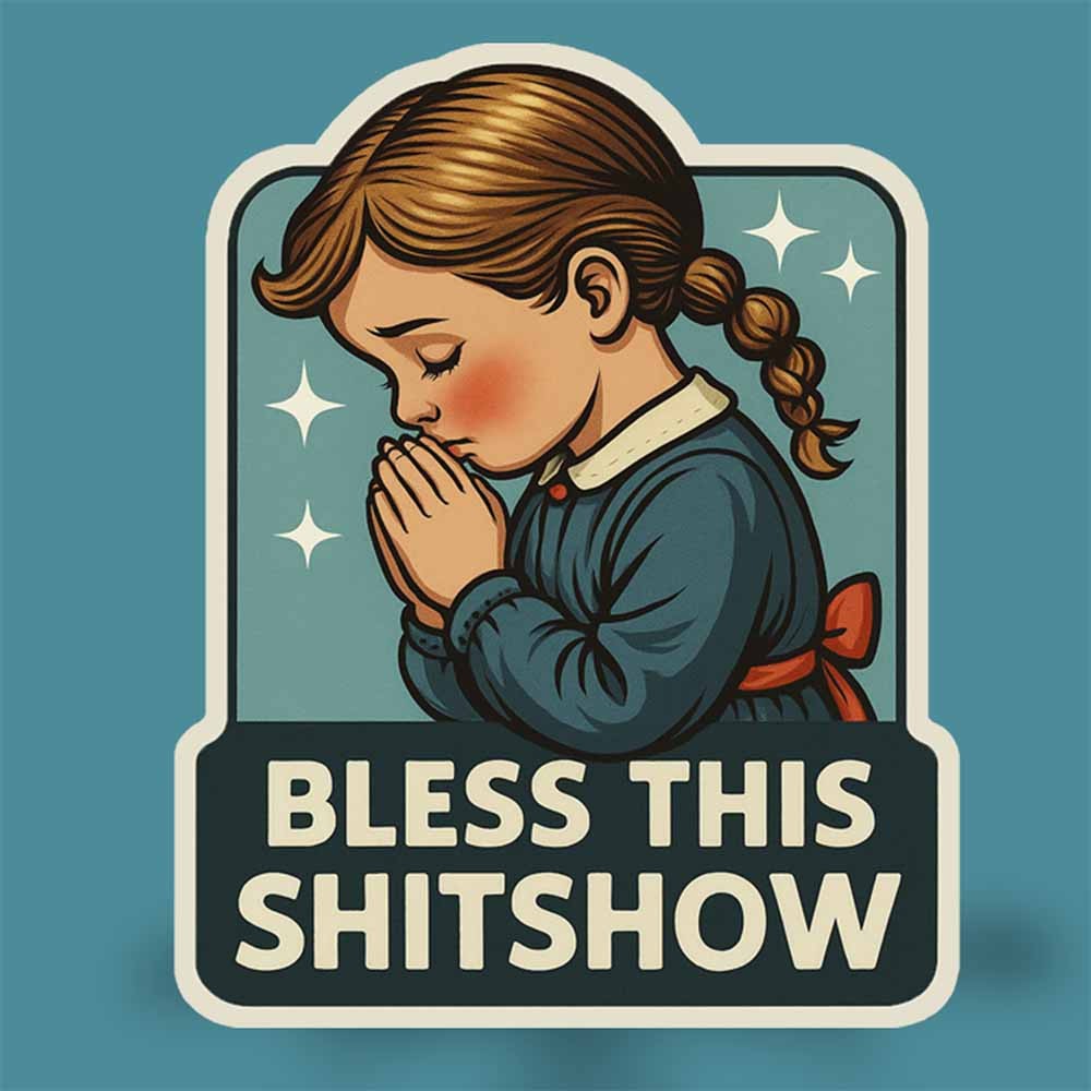 Bless This Shitshow Decal — Funny Dark Humor Praying Girl Vinyl Sticker | USA