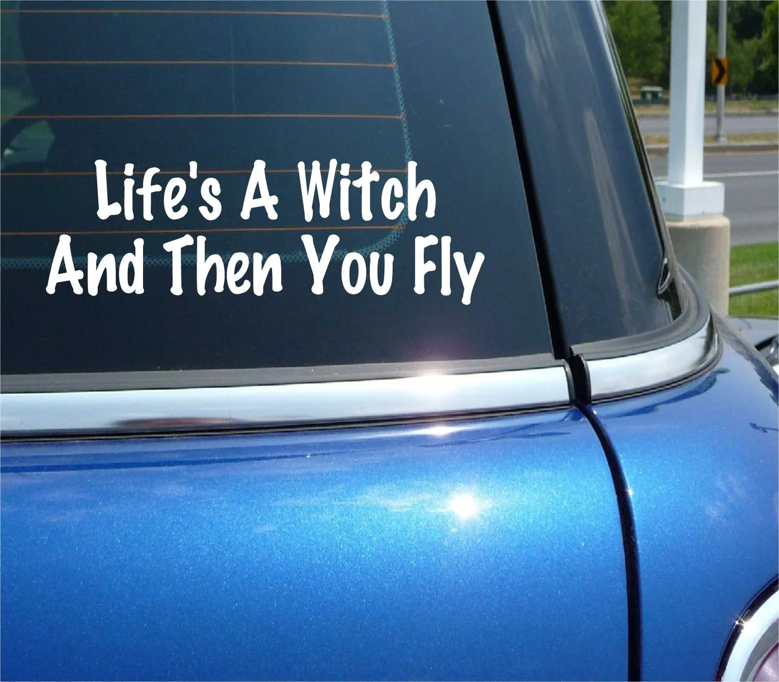 LIFE’S A WITCH AND THEN YOU FLY BROOM WICCA DECAL STICKER CAR WALL DECOR