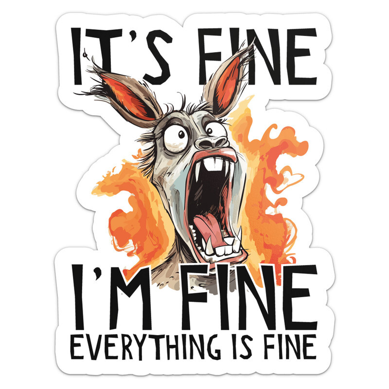 Donkey It’s Fine I’m Fine Everything is Fine – Car Bumper Sticker Vinyl Decal