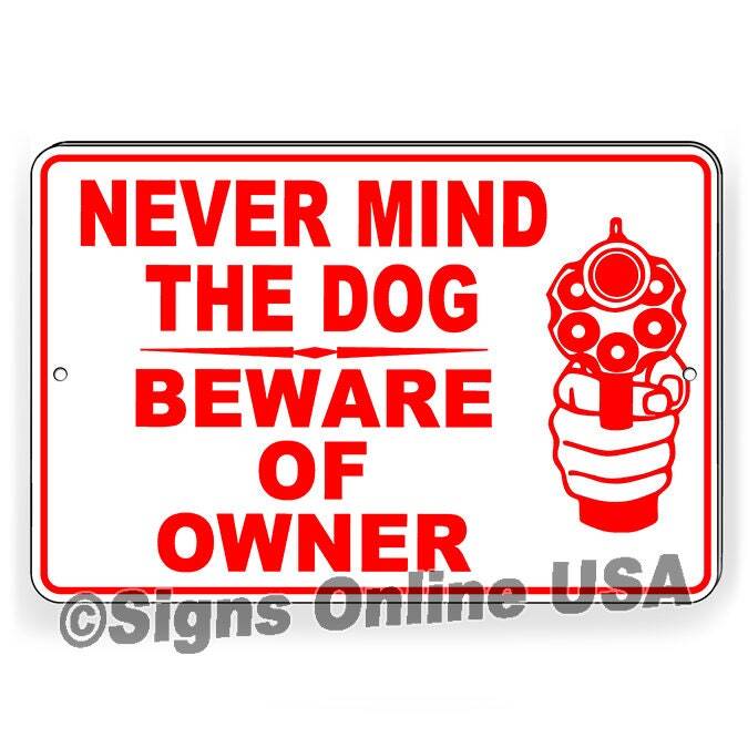 Never Mind The Dog Beware Of The Owner Metal Sign/ Magnetic Sign / Decal dog