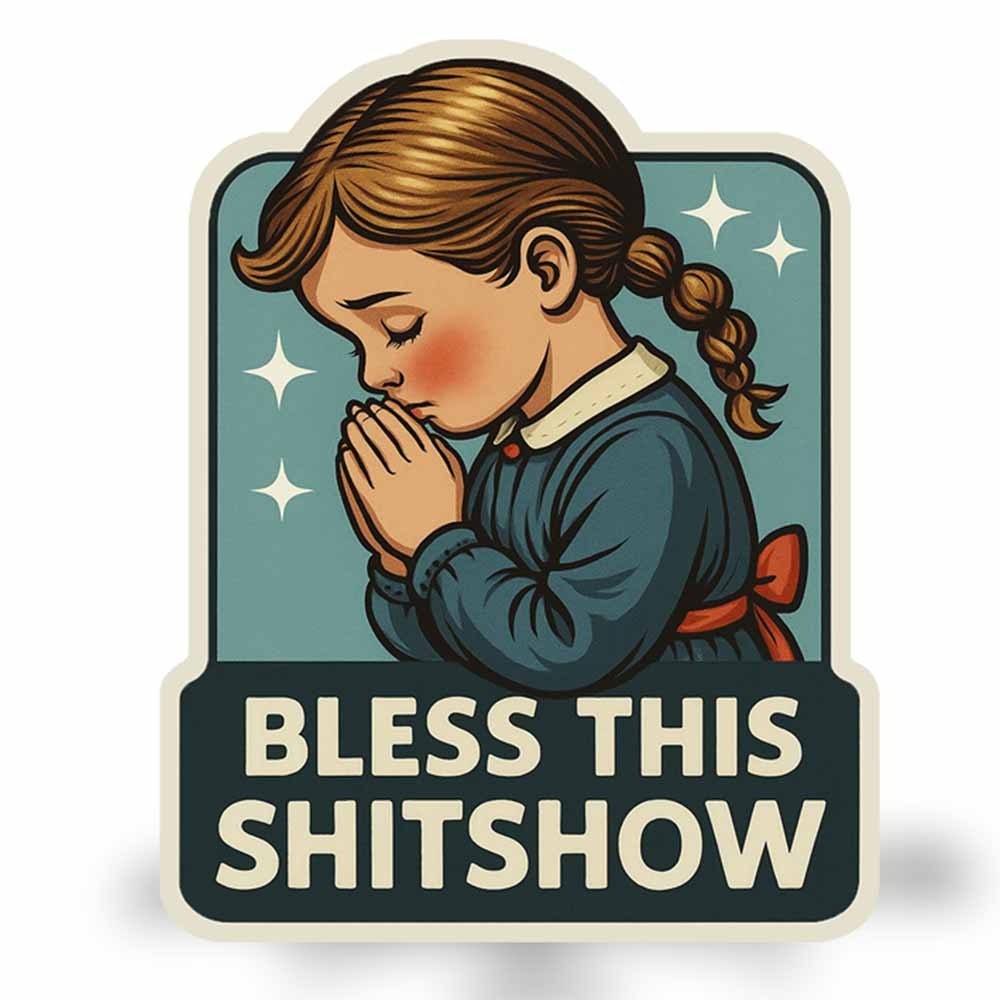 Bless This Shitshow Decal — Funny Dark Humor Praying Girl Vinyl Sticker | USA