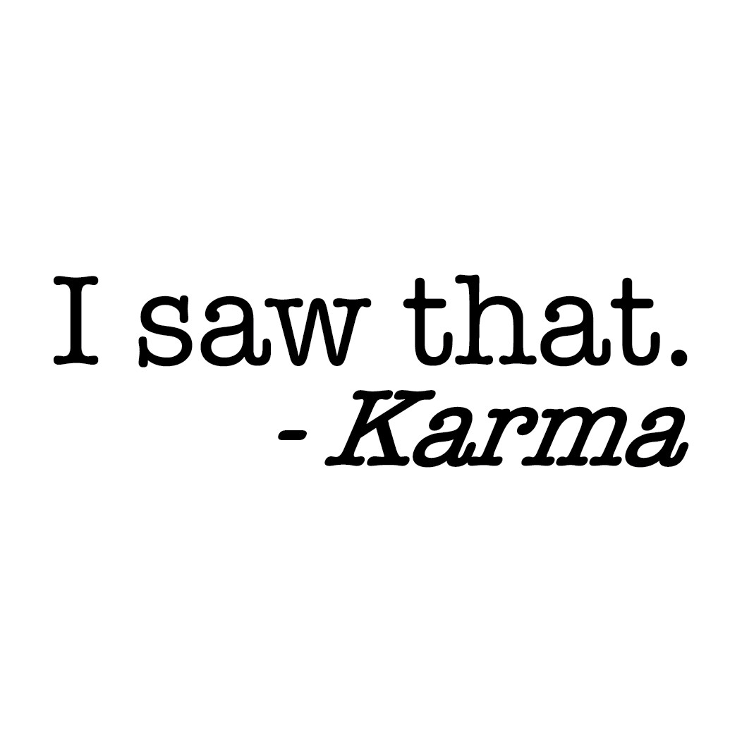 I SAW THAT. – KARMA Decal multiple colors indoor outdoor