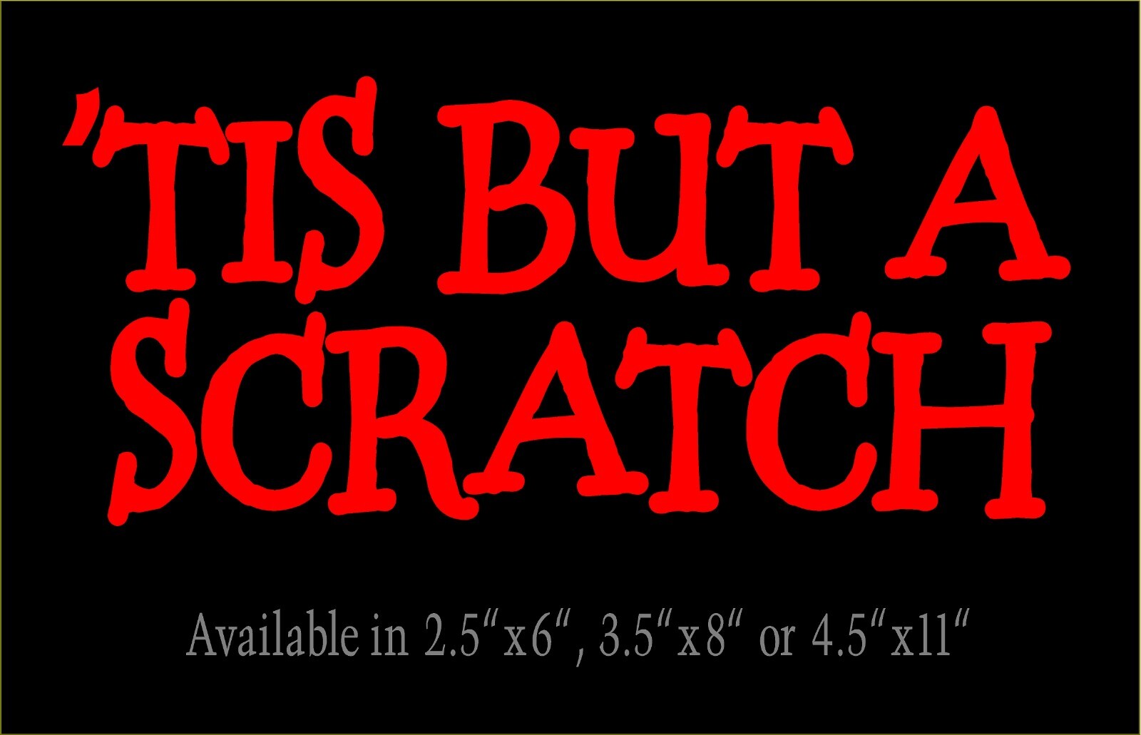 Tis But A Scratch Decal Monty Python Quote car truck window funny vinyl sticker
