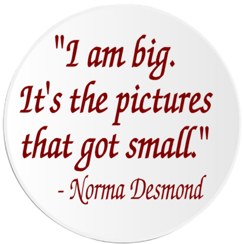 I Am Big Pictures Got Small Norma Desmond – 3 Pack Circle Stickers 3″ x 3″