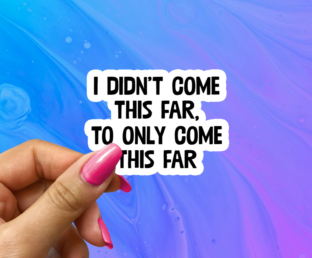 I Didn’t Come This Far to Only Come This Far Vinyl Sticker – Motivational Decal