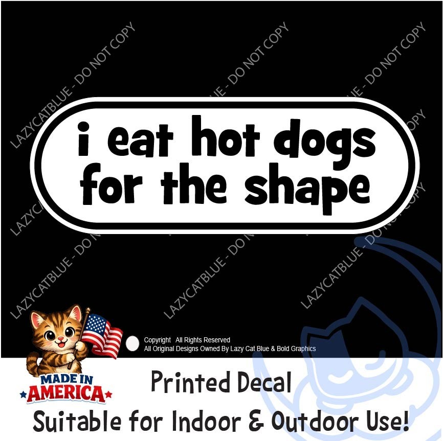 I Eat Hot Dogs for the Shape Decal Sticker Funny Hotdogs Foodie Insult Humor
