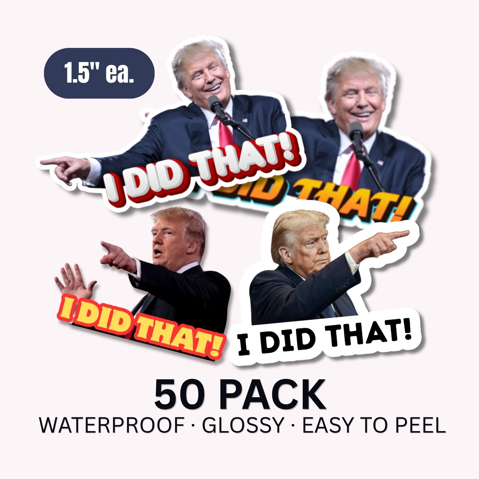 Trump I DID THAT Stickers 50 Pack Waterproof Political Anti Trump Decals 1.5″