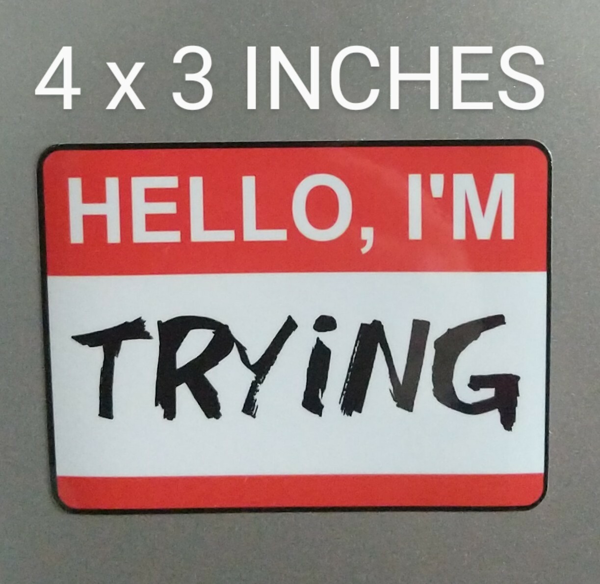 4″ Hello I’m Trying Name Tag Decal Printed Vinyl Sticker Funny Doing My Best