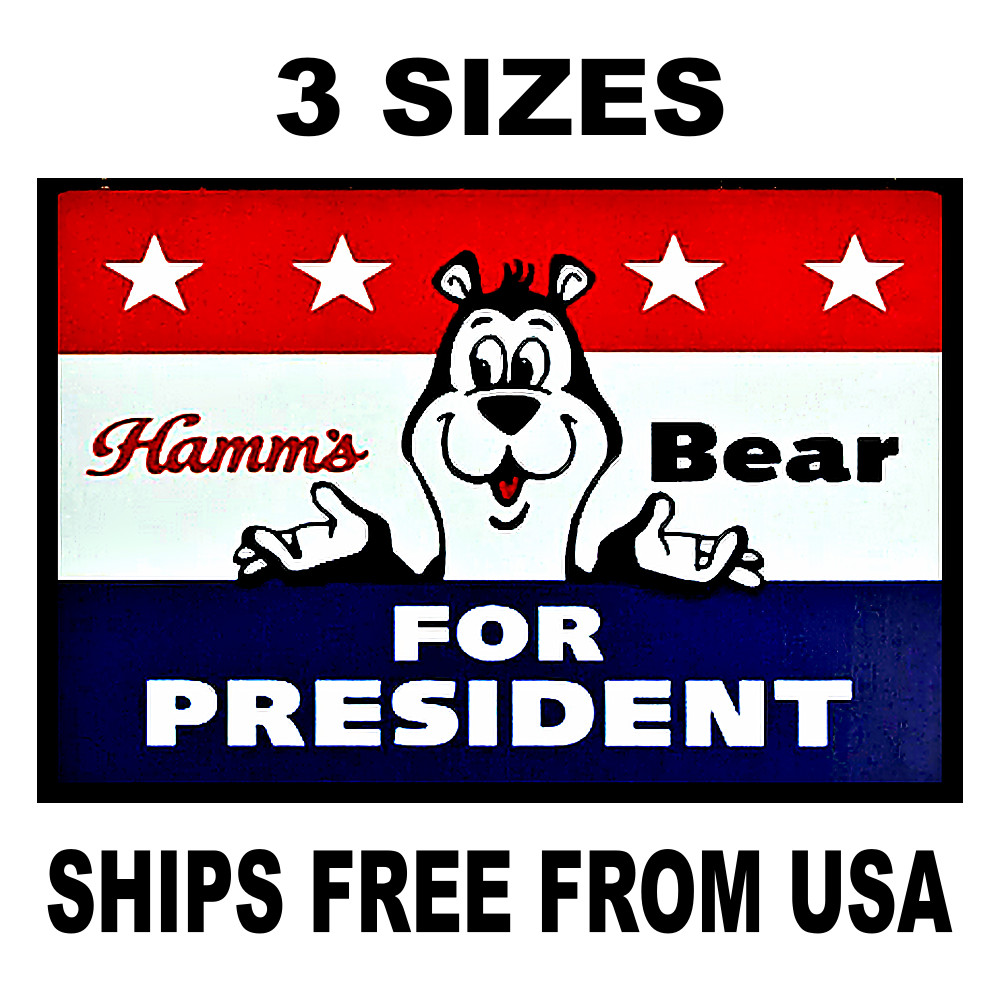 Hamm’s Beer Sticker Decal Sign Vintage Replica Hamm’s Bear For President