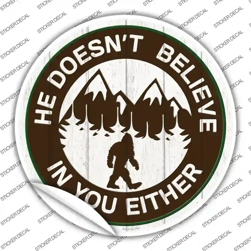 Doesn’t Believe In You Either Funny Novelty Circle Sticker Decal