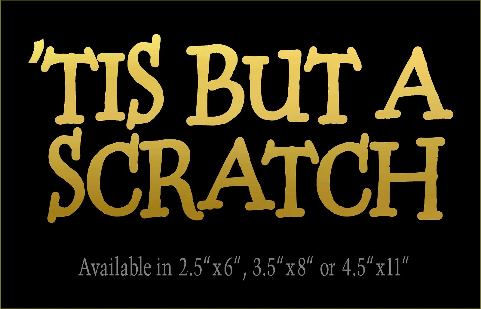 Tis But A Scratch Decal Monty Python Quote car truck window funny vinyl sticker