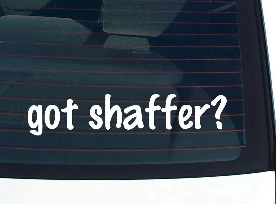 got shaffer? FUNNY VINYL CAR DECAL STICKER FAMILY LAST NAME