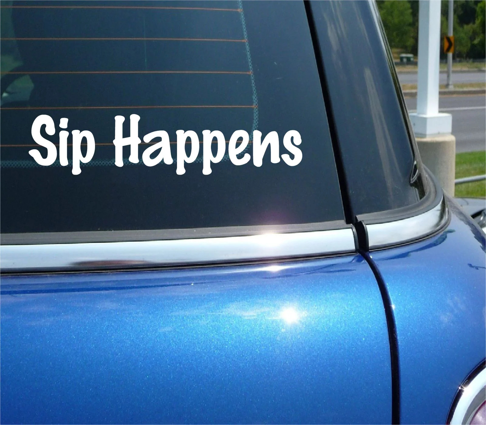 SIP HAPPENS WINE LIQUOR ALCOHOL WINERY SAMPLE DECAL STICKER FUNNY CAR TRUCK