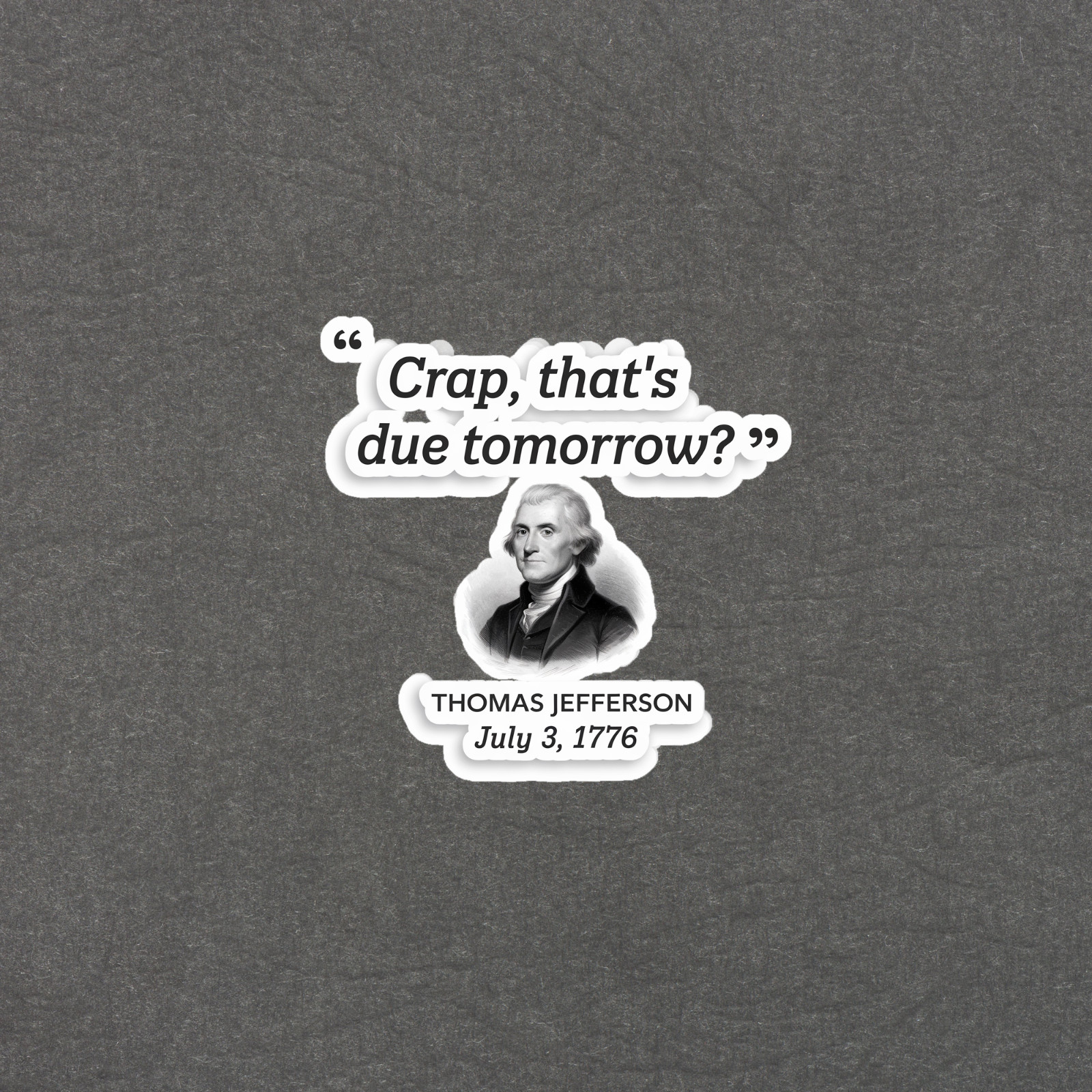 Funny Thomas Jefferson Procrastination Quote Sticker Decal #5028