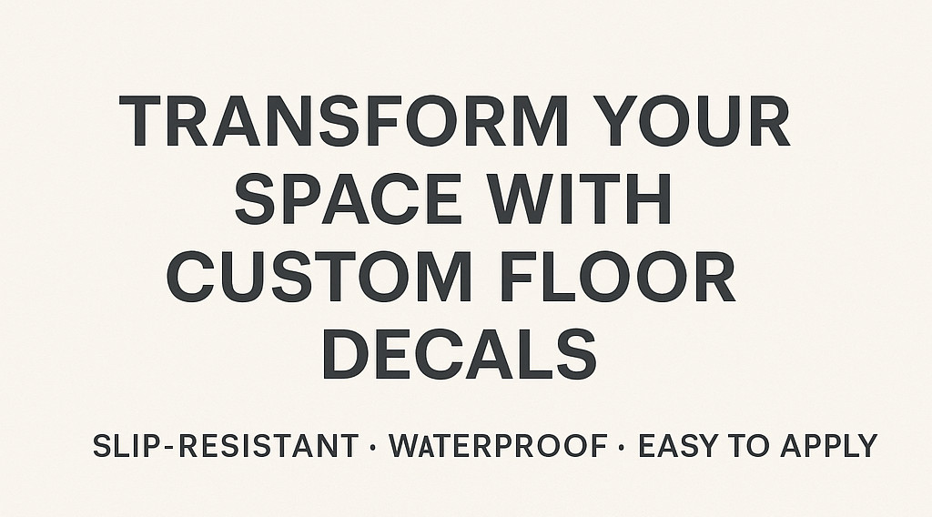 Custom Floor Decals – Permanent or Removable | Slip-Resistant & Durable