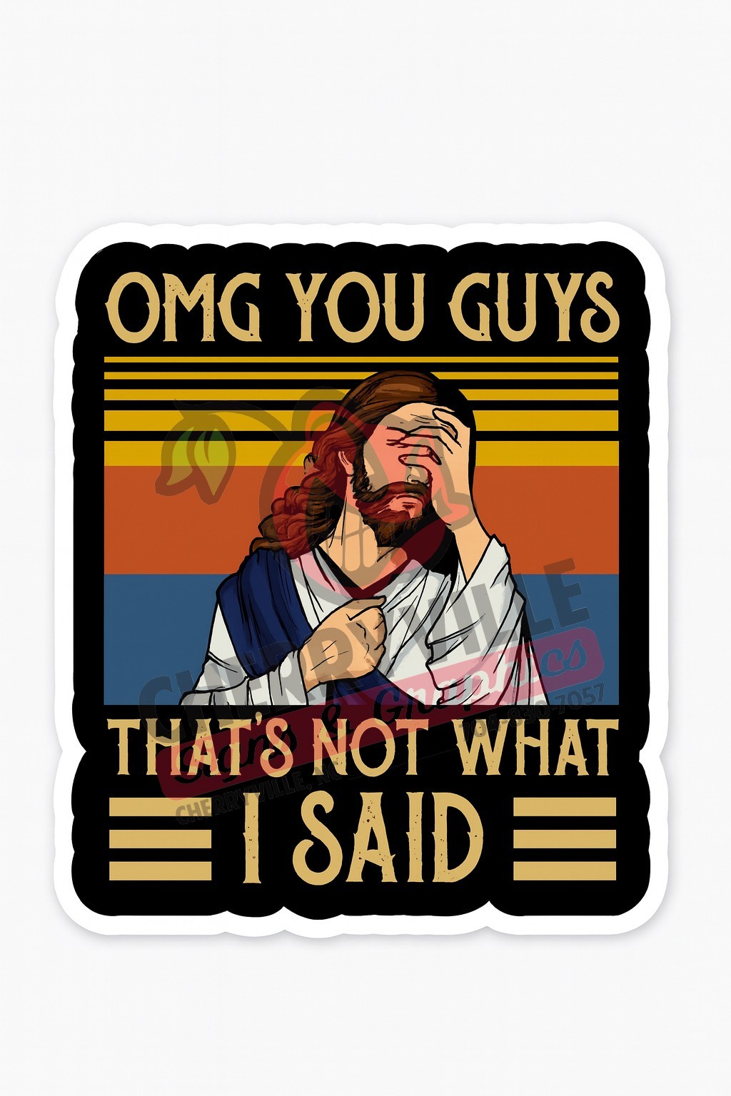 Funny Jesus Sticker OMG YOU GUYS SAID – 5″ Tall UV Laminated Vinyl Decal