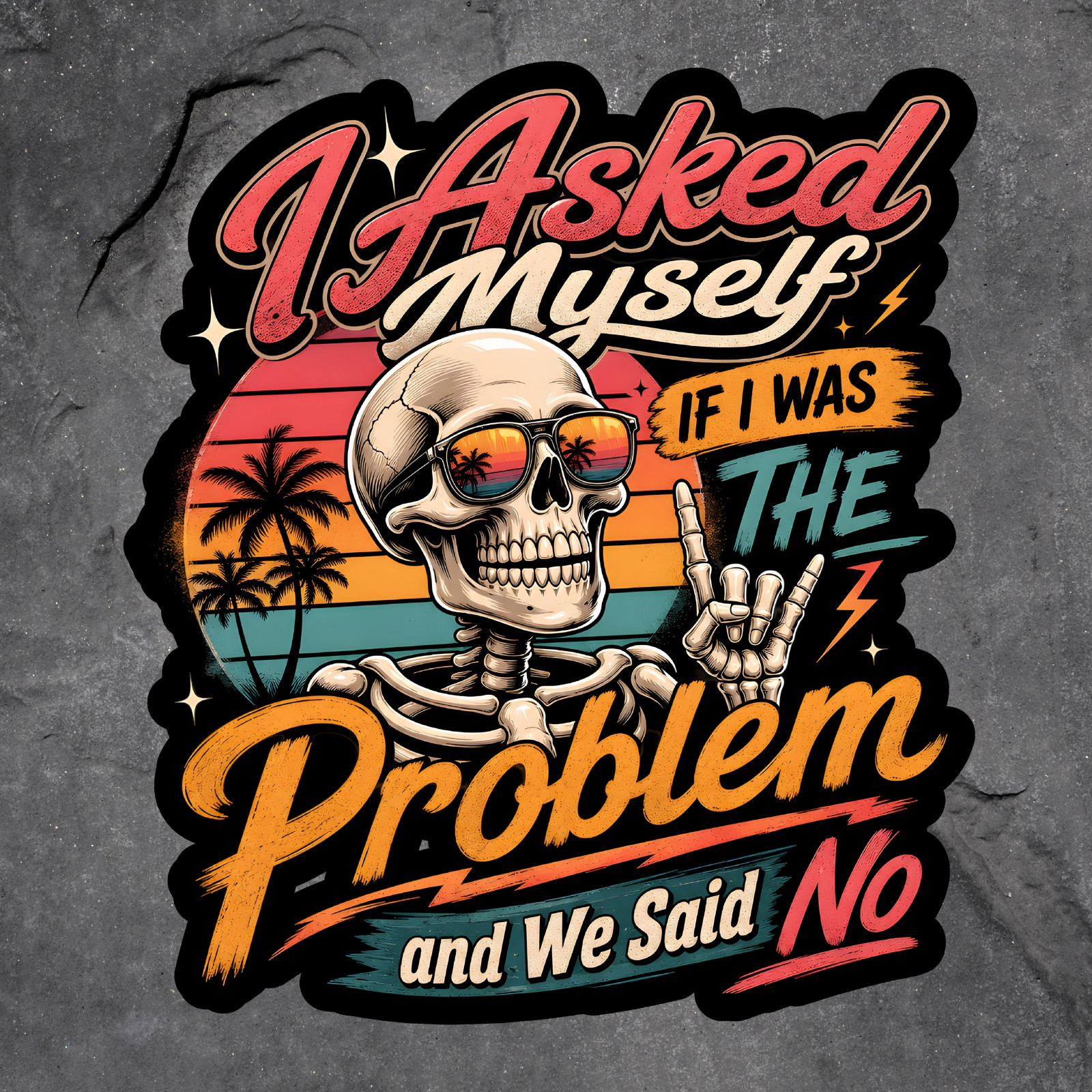 Funny Sticker Vinyl Decal I Asked Myself If I Was The Problem Skeleton Humor