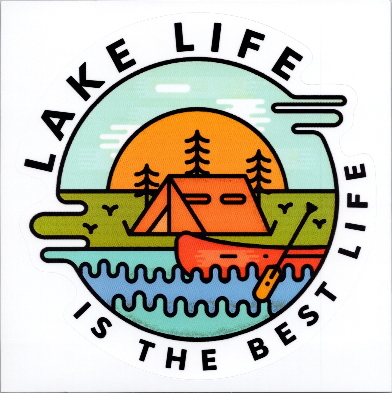 LAKE LIFE IS THE BEST LIFE – Vinyl Sticker – 4.25in x 4.25in