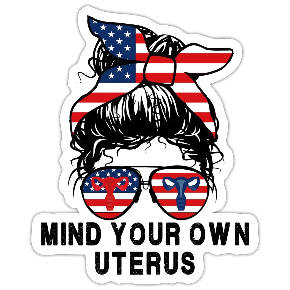 Mind Your Own Uterus Pro Choice Design Sticker, max. 4 x 4″, 4 x 4″, white matte