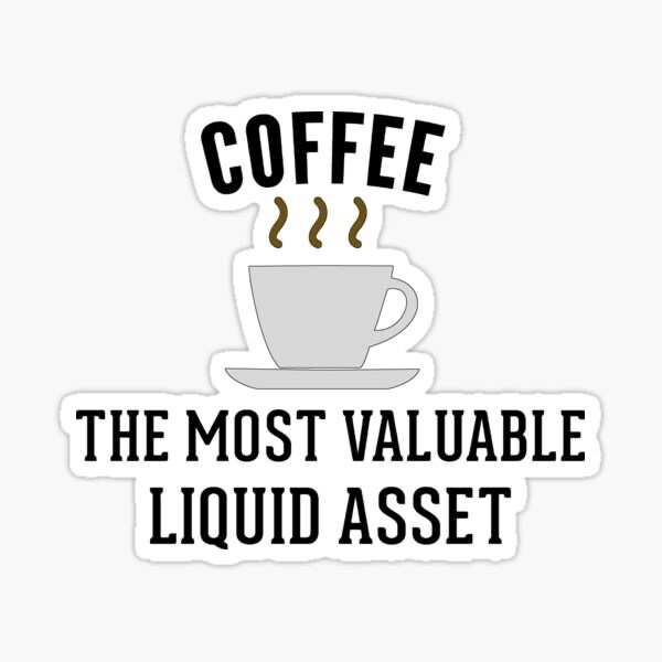 Coffee Valuable Liquid Asset Quote Invest Financial Freedom Vinyl Decal Sticker