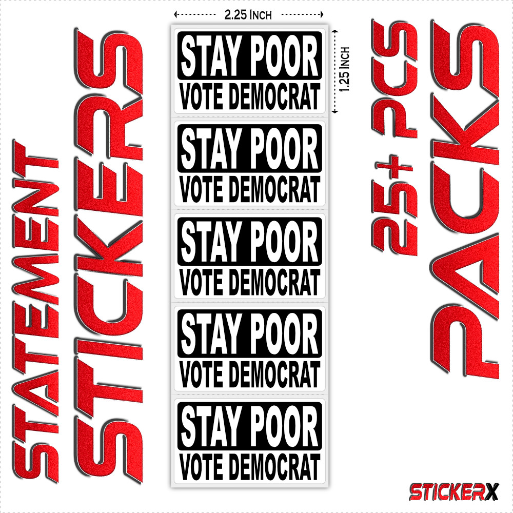 “STAY POOR VOTE DEMOCRAT” Bulk Stickers Anti Joe Biden Sucks Protest Statement