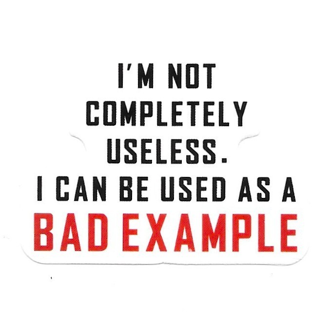 Bad Example Vinyl Sticker Funny Sarcastic Quote Decal Toolbox Hard Hat Humor
