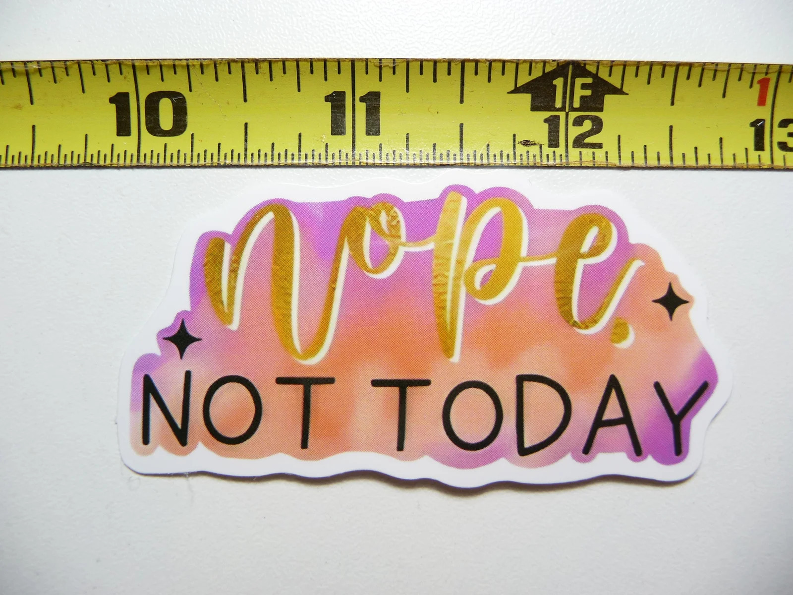 NOPE NOT TODAY SMALL STICKER DECAL FUNNY SAYING SNARKY SARCASTIC FUNNY