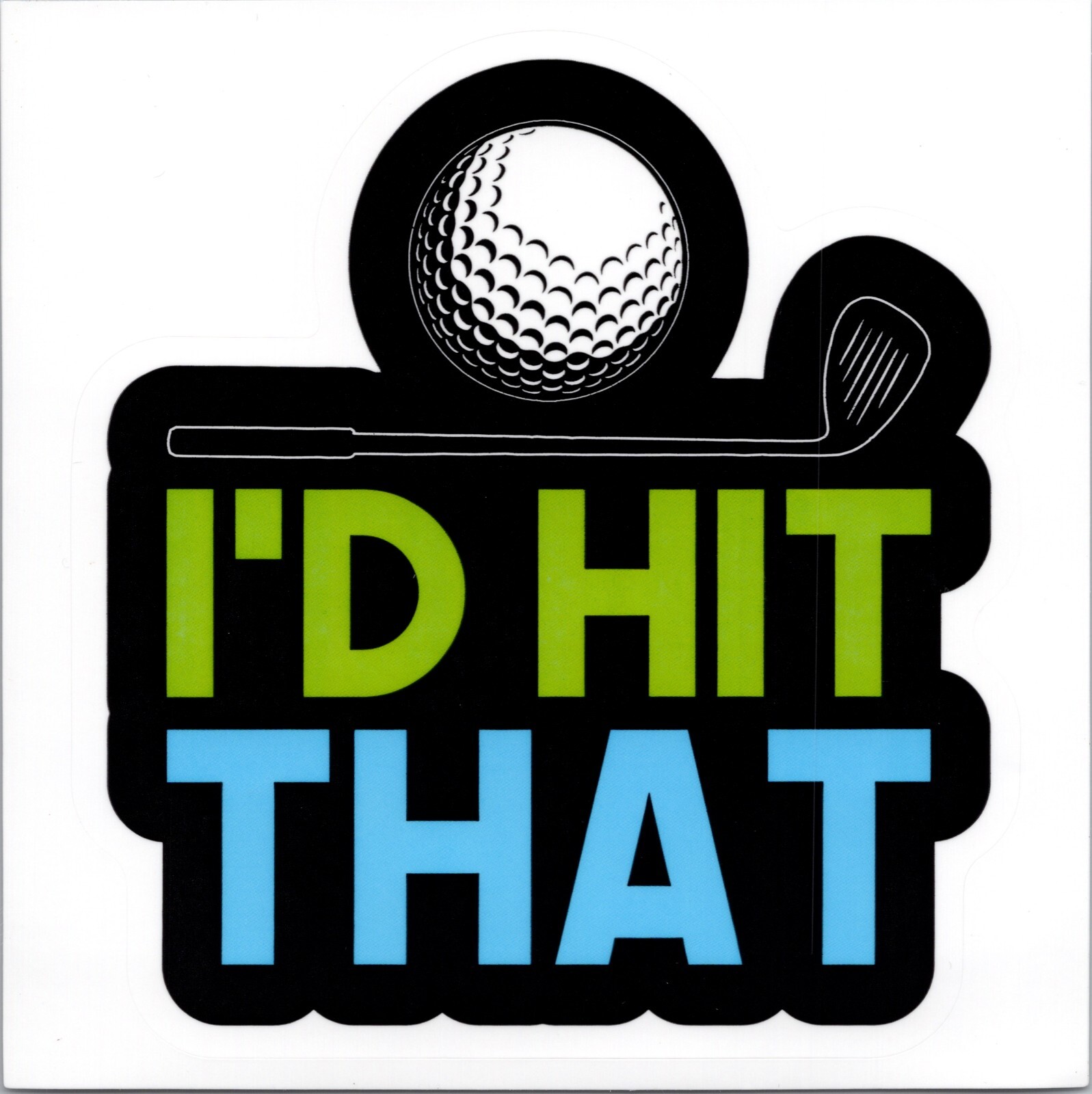 I’D HIT THAT ~ Golf – Small Vinyl Sticker 1.5in x 1.5in