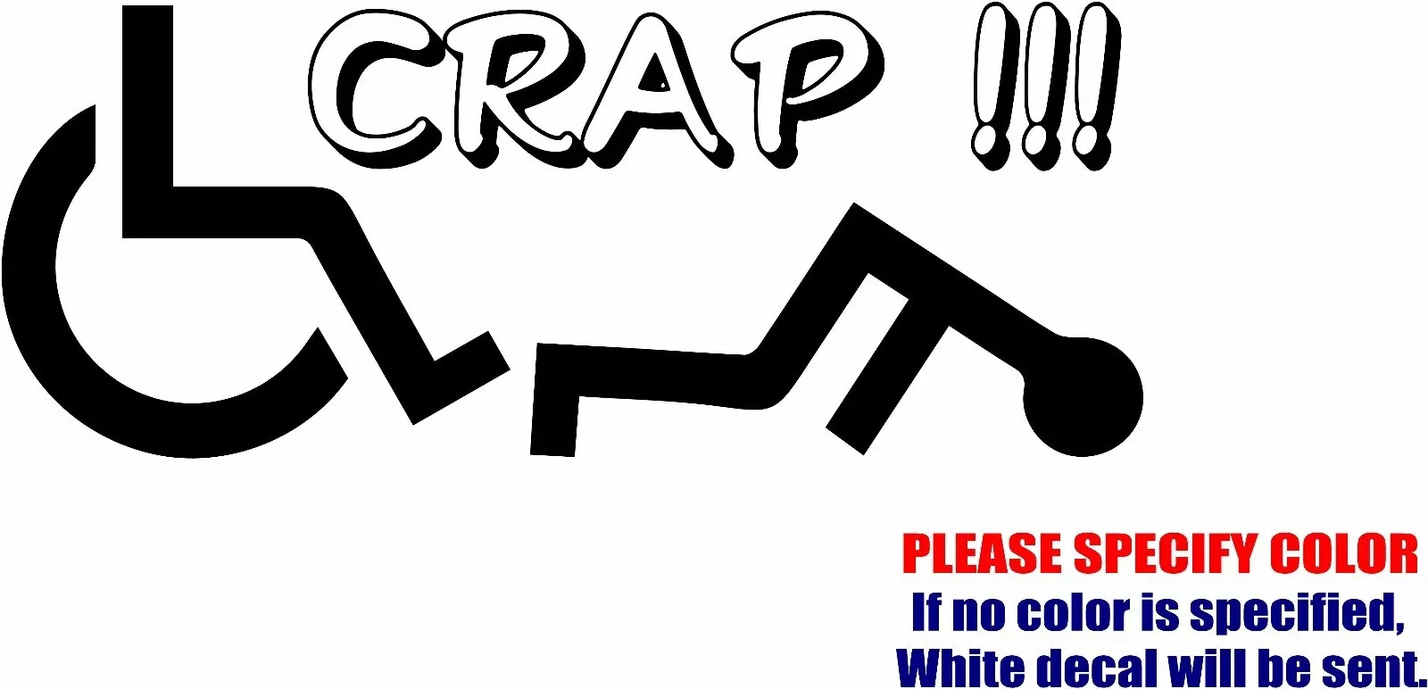 FELL OFF A WHEELCHAIR CRAP Vinyl Decal Sticker Car Truck Window Various Sizes