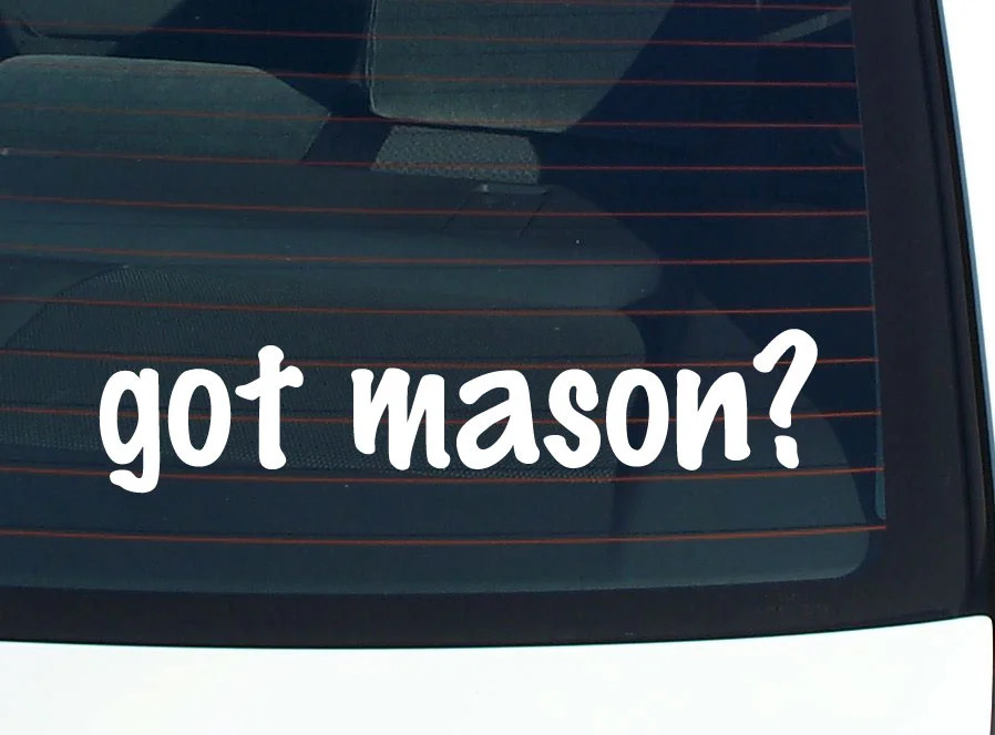 got mason? FUNNY VINYL CAR DECAL STICKER FAMILY LAST NAME