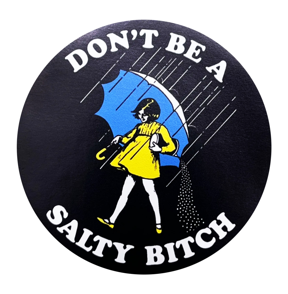 Don’t be a Salty Bitch Sticker Decal