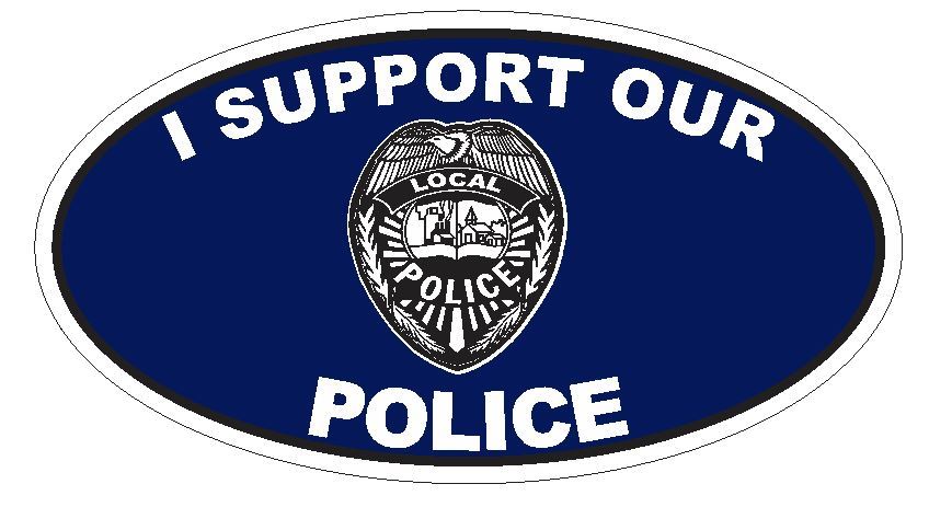 I Support Our Police Oval Bumper Sticker or Helmet Sticker D3695 Euro Oval