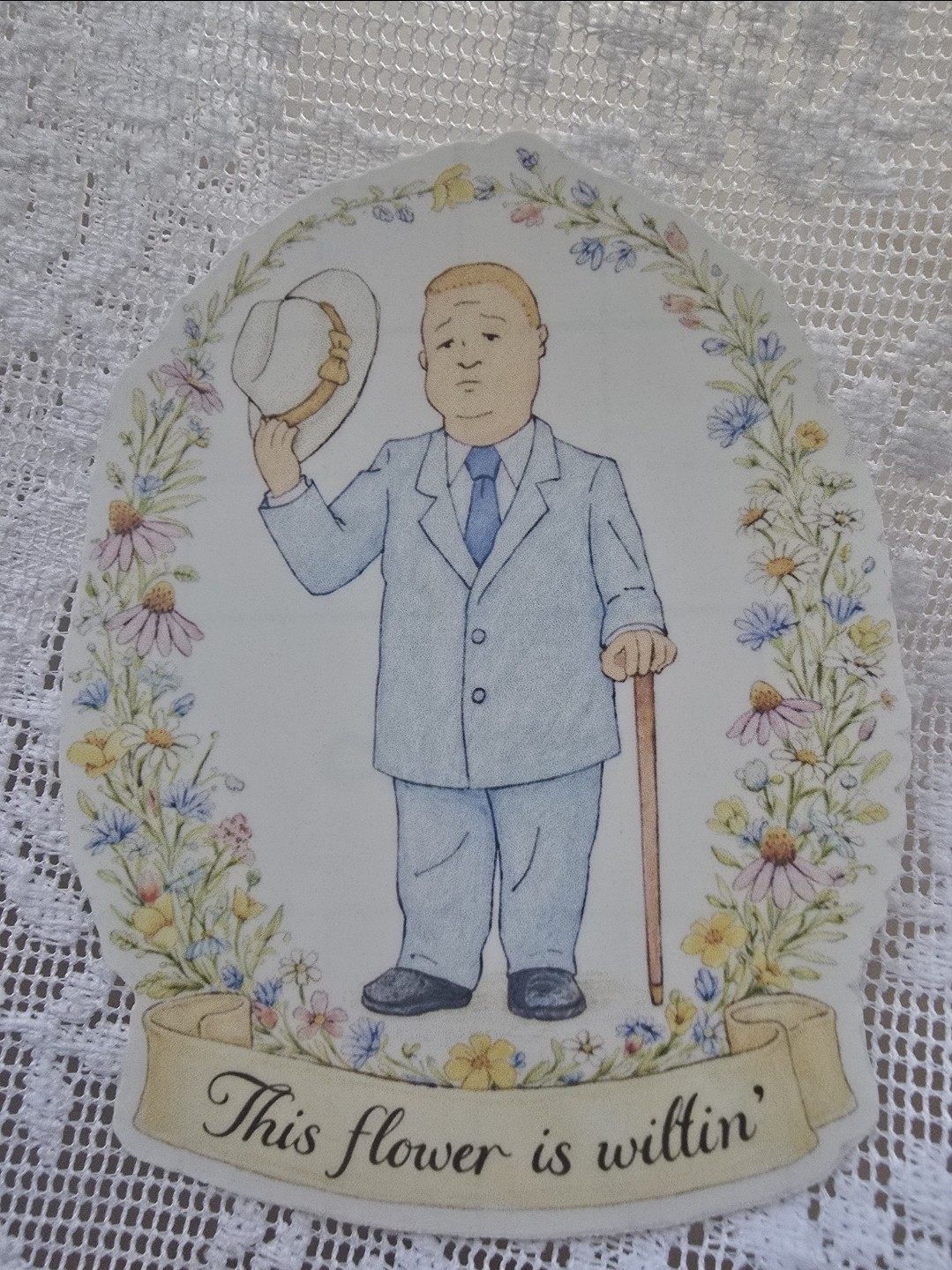 creole bobby hill vinyl laminated sticker 4×3 “this flower is wiltin”