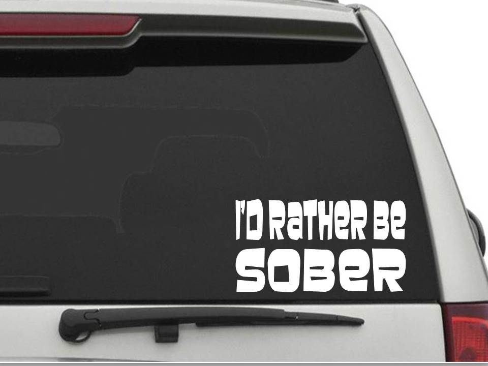I’D RATHER BE SOBER Sticker Decal FREE SHIPPING Car Truck CW210