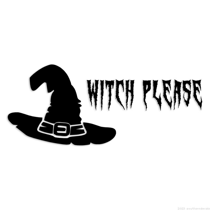 Witch Please – Decal Sticker – Multiple Colors & Sizes – ebn6006