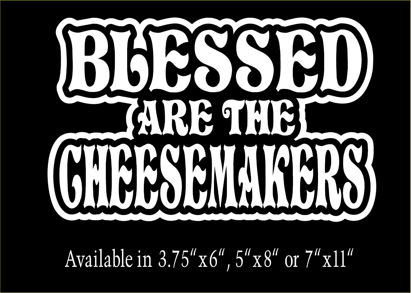 Blessed Are The Cheesemakers Decal Monty Python car window funny vinyl sticker