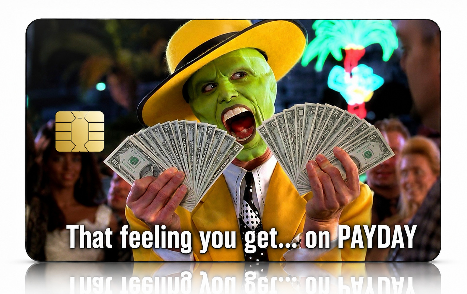 That Feeling You Get On Payday The Mask Funny Money Meme Credit Card Skin