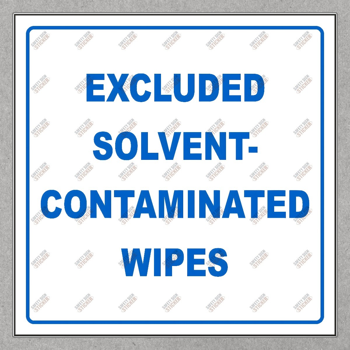 OSHA Compliant Safety Sign Excluded Solvent Contaminated Wipes Notice #363667