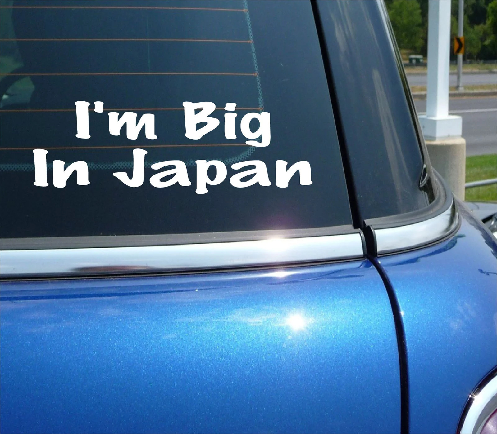 IM BIG IN JAPAN DECAL STICKER HEIGHT TALL VACATION JOKE FUNNY CAR TRUCK WINDOW