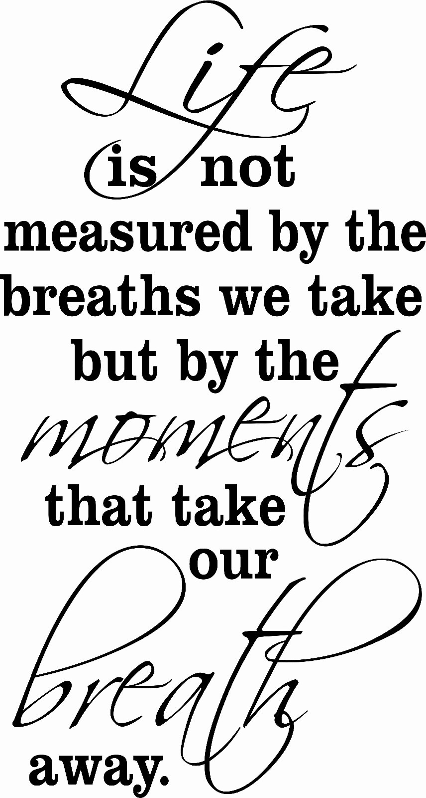 Life Is Not Measured By… 11 x 20 : Family Love Wall Decal / Vinyl Wall Art