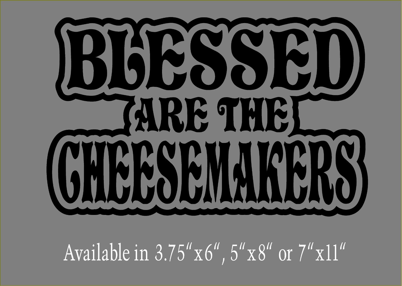 Blessed Are The Cheesemakers Decal Monty Python car window funny vinyl sticker